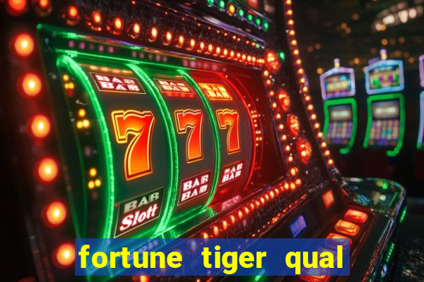 fortune tiger qual a melhor plataforma